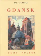 Gdańsk Cuda Polski - Jan Kilarski | mała okładka