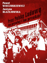 Przez Polskę Ludową na przełaj i na przekór - Justyna Błażejowska | mała okładka