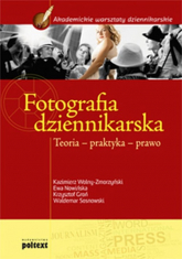 Fotografia dziennikarska Teoria – praktyka – prawo - Groń Krzysztof, Nowińska Ewa, Wolny-Zmorzyński Kazimierz | mała okładka