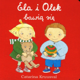 Ela i Olek bawią się - Catarina Kruusval | mała okładka