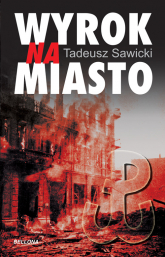 Wyrok na miasto - Tadeusz Sawicki | mała okładka