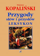 Przygody słów i przysłów Leksykon - Władysław Kopaliński | mała okładka