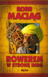 Rowerem w stronę Indii - Robb Maciąg | mała okładka