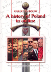 A history of Poland in outline - Robert Bubczyk | mała okładka