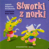 Stworki z norki Bajeczki dla maluszka 5 - Małgorzata Strzałkowska | mała okładka