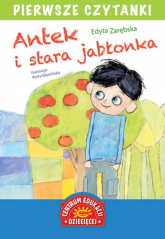 Antek i stara jabłonka Pierwsze czytanki - Edyta Zarębska | mała okładka