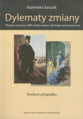 Dylematy zmiany Pisarze rumuńscy XIX wieku wobec ideologii zachowawczej - Jurczak Kazimierz | mała okładka