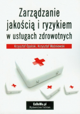 Zarządzanie jakością i ryzykiem w usługach zdrowotnych - Krzysztof Waśniewski | mała okładka