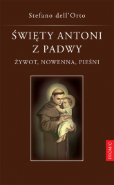 Święty Antoni z Padwy Żywot, nowenna, pieśni - Stefano dell'Orto | mała okładka