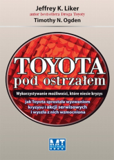 Toyota pod ostrzałem Wykorzystywanie możliwości, które niesie kryzys - Ogden Timothy N. | mała okładka