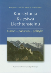 Konstytucja Księstwa Liechtensteinu Naród - państwo - polityka - Koźbiał Krzysztof, Stankowski Witold | mała okładka