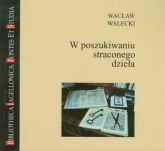 W poszukiwaniu straconego dzieła - Wacław Walecki | mała okładka