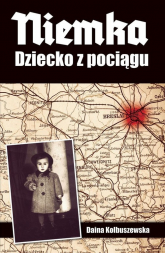 Niemka Dziecko z pociągu - Daina Kolbuszewska | mała okładka