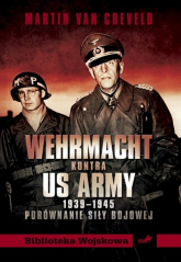 Wehrmacht kontra US ARMY 1939-1945 Porównanie siły bojowej - Martin Creveld | mała okładka