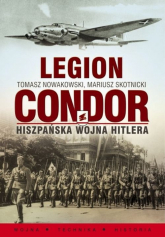 Legion Condor Hiszpańska wojna Hitlera - Mariusz Skotnicki, Nowakowski Tomasz | mała okładka