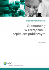 Outsourcing w zarządzaniu szpitalem publicznym - Elżbieta Marcinkowska | mała okładka