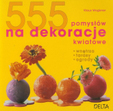 555 pomysłów na dekoracje kwiatowe - Klaus Wagener | mała okładka