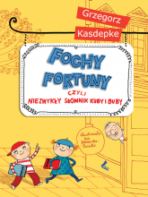 Fochy fortuny czyli niezwykły słownik Kuby i Buby - Grzegorz Kasdepke | mała okładka