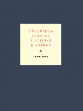 Teoretycy pisarze i artyści o sztuce 1500-1600 - Jan Białostocki | mała okładka