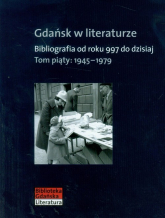 Gdańsk w literaturze Tom 5 1945-1979 Bibliografia od roku 997 do dzisiaj -  | mała okładka
