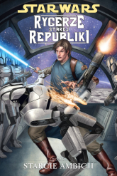 Star Wars Rycerze Starej Republiki Tom 7 Starcie ambicji - John Jackson Miller | mała okładka
