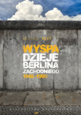 Wyspa Dzieje Berlina Zachodniego 1948-1990 - Wilfried Rott | mała okładka