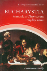 Eucharystia komunią z Chrystusem i między nami - Bogusław Nadolski | mała okładka