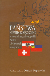 Państwa niemieckojęzyczne w procesie integracji europejskiej Austria Lechtenstein Szwajcaria -  | mała okładka