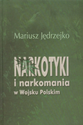 Narkotyki i narkomania w Wojsku Polskim - Jędrzejko Mariusz | mała okładka