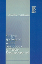 Polityka społeczna wobec bezrobocia - Małgorzata Szylko-Skoczny | mała okładka