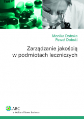 Zarządzanie jakością w podmiotach leczniczych - Dobska Monika, Dobski Paweł | mała okładka