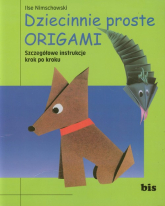 Dziecinnie proste origami Szczegółowe instrukcje krok po kroku - Ilse Nimschowski | mała okładka