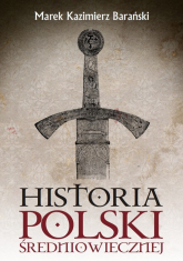 Historia Polski średniowiecznej - Barański Marek Kazimierz | mała okładka