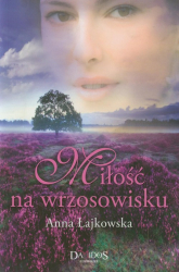 Miłość na wrzosowisku - Anna Łajkowska | mała okładka