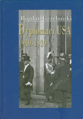 Dyplomaci USA 1919-1939 - Bogdan Grzeloński | mała okładka