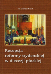 Recepcja reformy trydenckiej w diecezji płockiej - Dariusz Kisiel | mała okładka