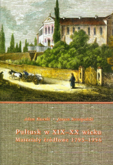 Pułtusk w XIX-XX wieku Materiały źródłowe 1795-1956 - Adam Koseski, Janusz Szczepański | mała okładka