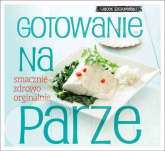 Gotowanie na parze smacznie zdrowo oryginalnie - Jacek Szczepański | mała okładka