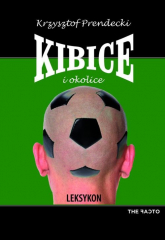 Kibice i okolice Leksykon - Krzysztof Prendecki | mała okładka