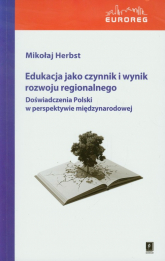 Edukacja jako czynnik i wynik rozwoju regionalnego - Mikołaj Herbst | mała okładka