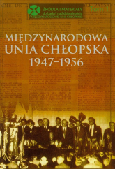 Międzynarodowa Unia Chłopska 1947-1956 Tom 1 - Kącka-Rutkowska Bożena | mała okładka