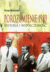 Porozumienie 1989 Historia i współczesność - Roman Malinowski | mała okładka
