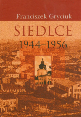 Siedlce 1944-1956 - Franciszek Gryciuk | mała okładka