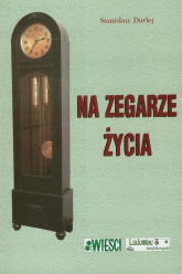 Na zegarze życia - Durlej Stanisław | mała okładka