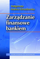 Zarządzanie finansowe bankiem - Małgorzata Iwanicz-Drozdowska | mała okładka