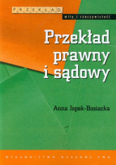 Przekład prawny i sądowy - Anna Jopek-Bosiacka | mała okładka