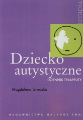Dziecko autystyczne Dziennik terapeuty - Magdalena Grodzka | mała okładka