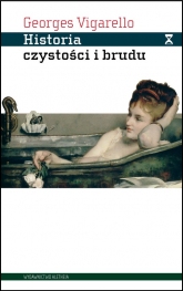 Historia czystości i brudu Higiena ciała od czasów średniowiecza - Vigarello Georges | mała okładka