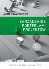 Zarządzanie portfelami projektów Wdrażanie i monitorowanie strategii organizacji przez projekty. - Alina Kozarkiewicz | mała okładka