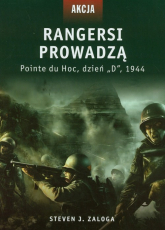 Rangersi prowadzą Pointe du Hoc, dzień "D", 1944 - Zaloga Steven J. | mała okładka